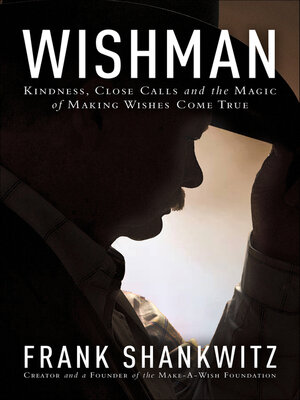 cover image of Wishman: Kindness, Close Calls and the Magic of Making Wishes Come True